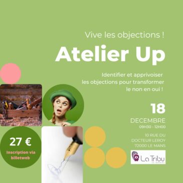 ATELIER UP – Vive les objections ! – Lundi 18 décembre 2023